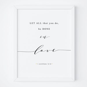 Let All That You Do Be Done In Love. Bible Verse Print. Printable Bible Verse. 1 corinthains 16:14. Bible Wall Art. Religious Wall Art. Sign
