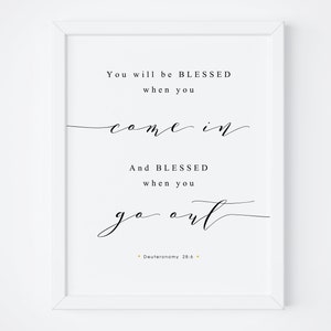 You Will be Blessed When You Come In and Blessed When You Go Out-Deuteronomy 28:6-Bible Verse Printable-Scripture Print-Bible Verse Sign.
