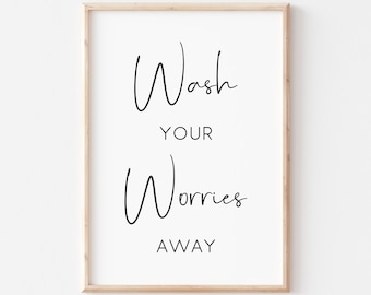 Wash Your Worries Away Printable. Bathroom Printable. Bathroom Wall Art. Bathroom Sign. Printable Wall Art. Wash Hands Sign. Bathroom Prints