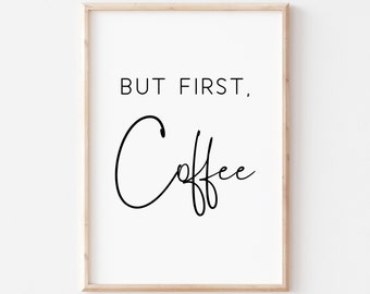 But First Coffee Printable Art. But First Coffee Sign. Coffee Sign. Wall Art. Quote Print. Kitchen Print. Kitchen Wall Art. Coffee Printable