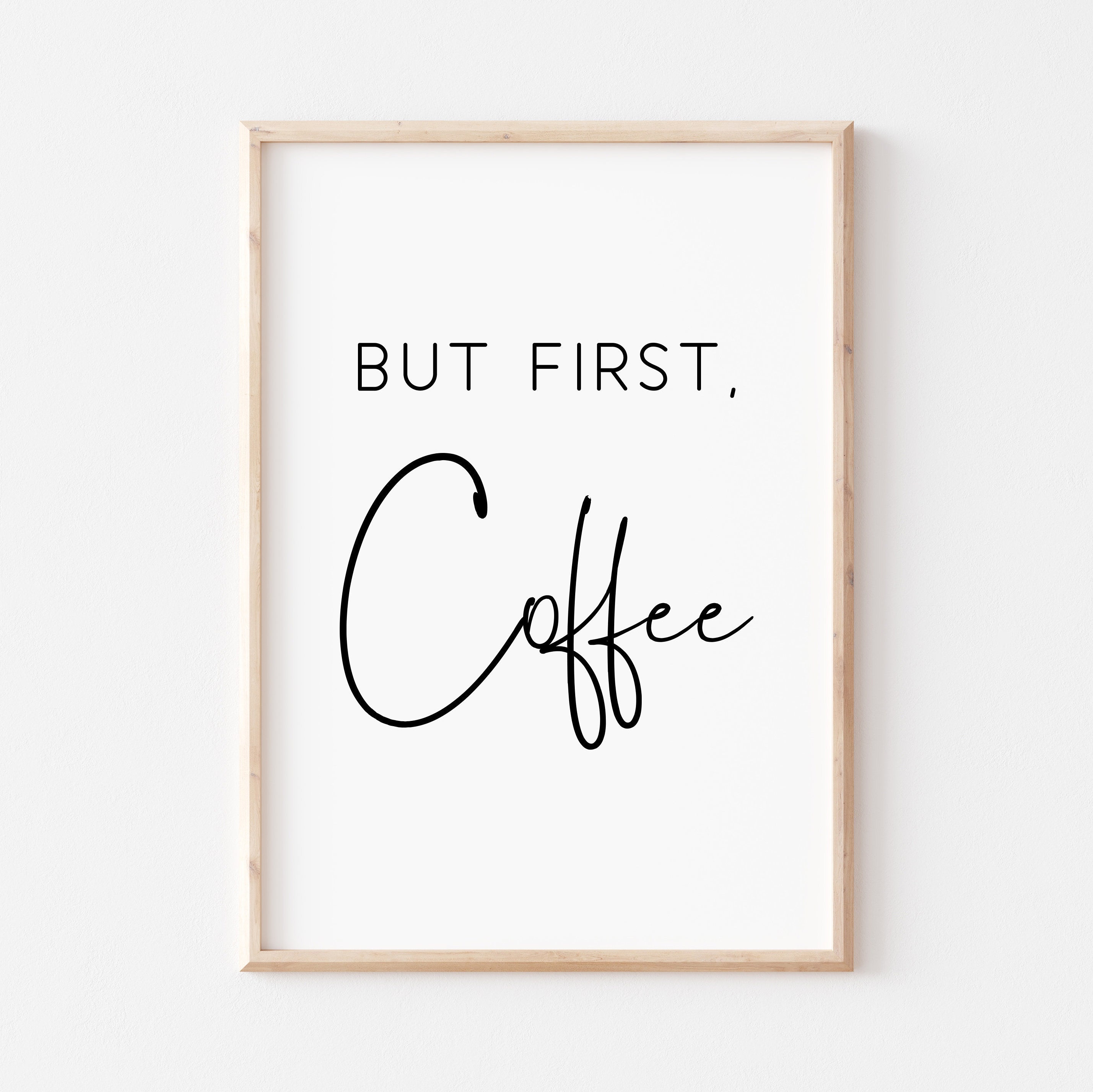 But First Coffee Printable Art. but First Coffee Sign. Coffee Sign. Wall Art.  Quote Print. Kitchen Print. Kitchen Wall Art. Coffee Printable - Etsy