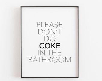 May include: Black and white framed print with the text "PLEASE DON'T DO COKE IN THE BATHROOM".
