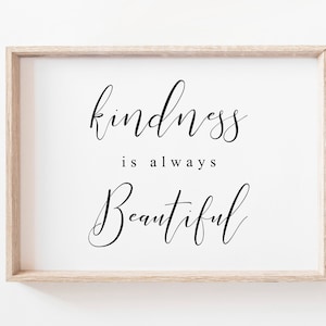 Kindness Is Always Beautiful Printable Art. Kindness Printable. Be Kind Prints. Quote Print. Housewarming Gift. Wall Art Prints. Wall Art