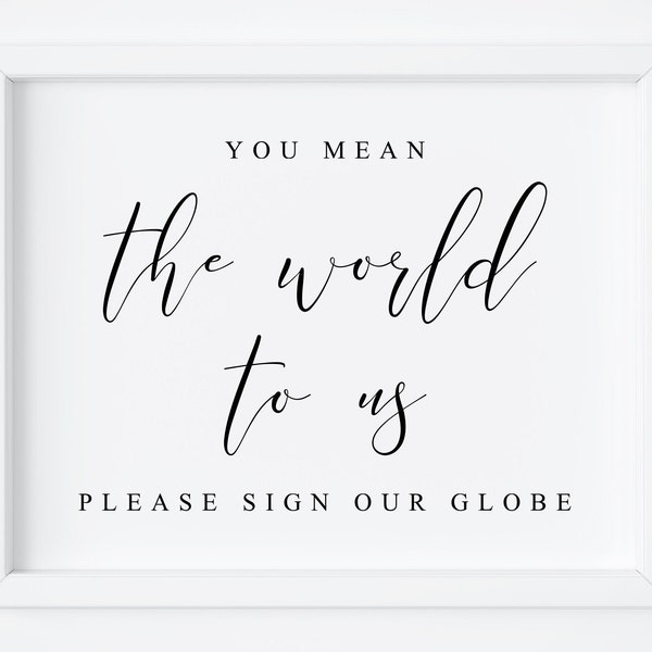 Vous signifiez le monde pour nous, veuillez signer notre globe-veuillez signer notre globe-livre d'or signe-veuillez signer notre carte-réception signe-globe livre d'or