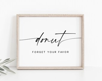 Donut Forget Your Favor. Donut Bar Sign. Donut Sign. Favor Sign. Donut Favor Sign. Wedding Favors Sign. Dessert Bar Sign. Bridal Shower Sign