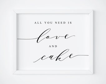 All You Need Is Love And Cake Sign-Wedding Cake Sign-Dessert Table Sign-Cake Wedding Sign-Cake Table Sign-Wedding Sign-Wedding Prints.
