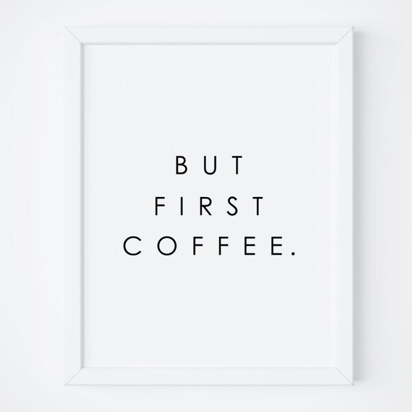 Typographic Print "But First Coffee",Printable Quote,Motivational Quote,Inspirational Print ,Wall Decor,Digital Print,Typography,Quote
