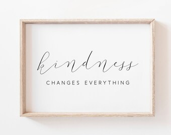 Kindness Changes Everything Printable. Kindness Printable. Be Kind Prints. Quote Printable. Housewarming Gift. Home Decor. Wall Art Print.