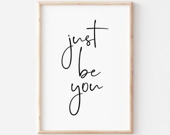 Just Be You Printable Art. Quote Print. Inspirational Quotes. Motivational Quotes. Typography Print. Wall Decor. Printable Quote. Wall Art.