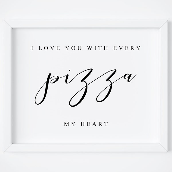 I Love You With Every Pizza My Heart-Pizza Bar Sign-Wedding Pizza Sign-Wedding Decor-Wedding Printables-Wedding Signs-Pizza Table Sign-Signs