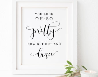 You Look Oh So Pretty Sign Now Get Out And Dance-Wedding Bathroom Sign-Ladies Bathroom Wedding Sign-Wedding Restroom Sign-Wedding Signage.