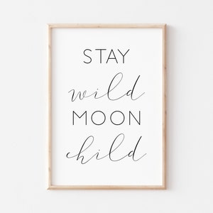 Stay Wild Moon Child Print. Nursery Wall Art. Nursery Quote Print. Nursery Wall Decor. Quote Print. Typography Print. Kids Wall Art Print.