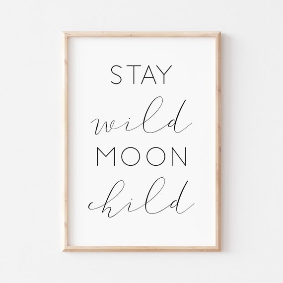 Stay Wild Moon Child Nursery Wall Nursery Quote Print