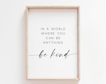 In A World Where You Can Be Anything Be Kind Printable. Quote Prints. Wall Art Prints. Printable Quote. Be Kind Printable. Printable Art.