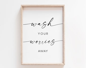 Wash Your Worries Away Printable. Bathroom Printable. Bathroom Wall Art. Bathroom Sign. Printable Wall Art. Wash Hands Sign. Bathroom Prints