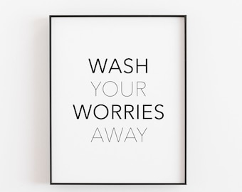 Wash Your Worries Away Printable. Bathroom Printable. Bathroom Wall Art. Bathroom Sign. Printable Wall Art. Wash Hands Sign. Bathroom Prints