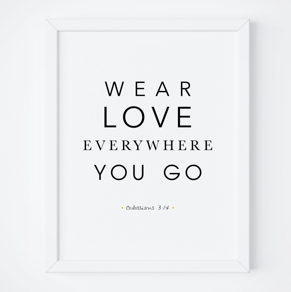 Wear Love Everywhere You Go. Bible Verse Print. Printable Bible Verse.  Colossians 3:14. Scripture Print. Bible Quotes Prints. Bedroom Decor.