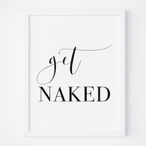 Get Naked Bathroom Sign. Funny Bathroom Sign. Get Naked Printable. Get Naked Poster. Printable Art. Bathroom Decor. Get Naked Sign.