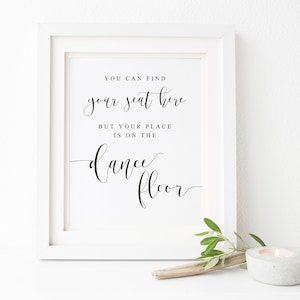 You Can Find Your Seat Here But Your Place Is On The Dance Floor-Dance Floor Sign-Wedding Signs-Wedding Seating Sign-Wedding Reception Signs