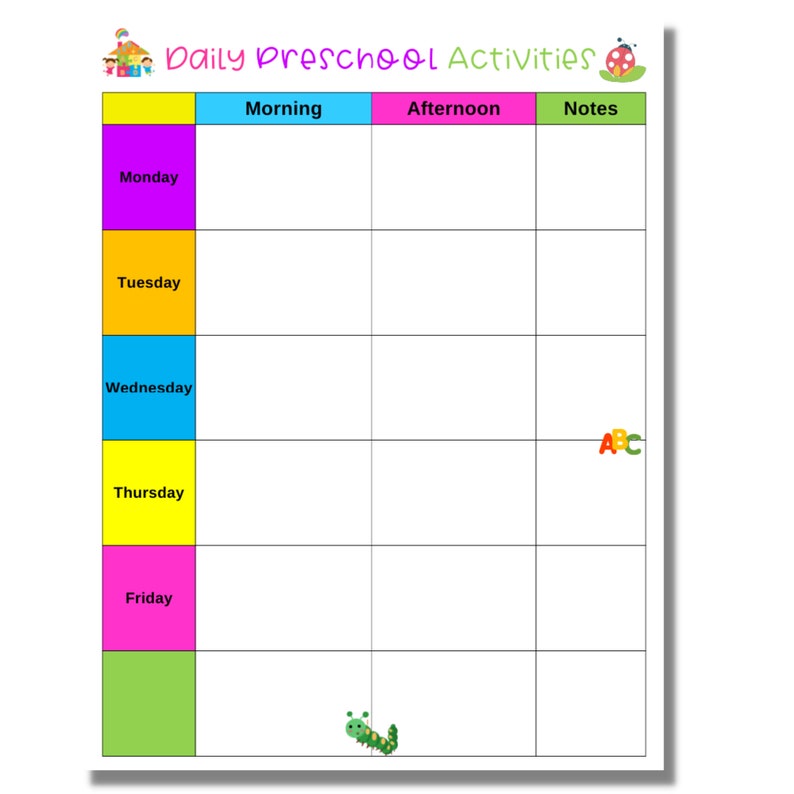 May include: A colorful preschool activities chart with the title "Daily Preschool Activities" at the top. The chart has columns for Morning, Afternoon, and Notes, with rows for each day of the week, Monday through Friday. Includes illustrations.
