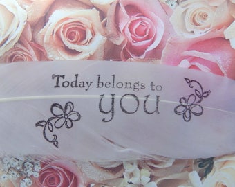 Today belongs to you, white feather, Ring bearer pollow accent, wedding table accent