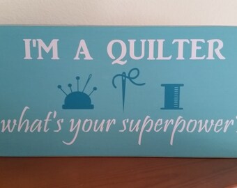 I'm a Quilter, What's your Superpower?, quilters gift, quilting gift, sewing gift, funny quilting sign, sewing room decor, quilting room