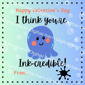 May include: A blue and pink cartoon octopus with a happy face and the text "Happy Valentine's Day I think you're Ink-credible! From:" on a light blue background with white bubbles.