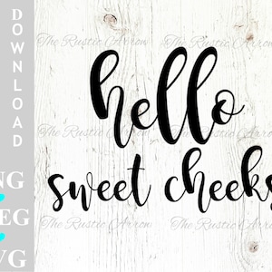 Hello Sweet Cheeks Cut File