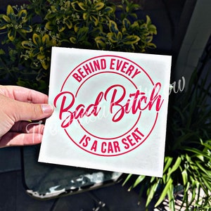 Behind Every Bad Bitch Is A Car Seat Decal