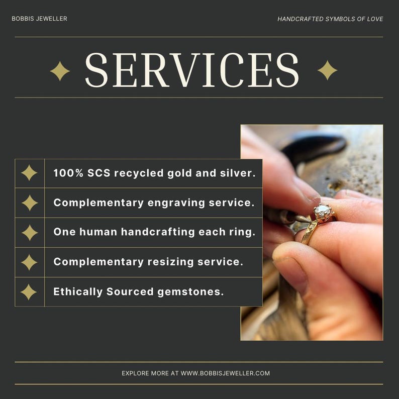 May include: A close-up of a jeweler's hands working on a gold ring with a diamond. The text "SERVICES" is at the top of the image. The text below the image reads "100% SCS recycled gold and silver. Complementary engraving service. One human handcrafting each ring. Complementary resizing service. Ethically Sourced gemstones. EXPLORE MORE AT WWW.BOBBISJEWELLER.COM"