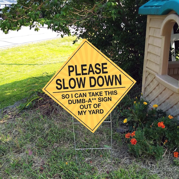 Double-Sided "Slow Down: Dumb-A** Sign" 23x23" Yard Sign