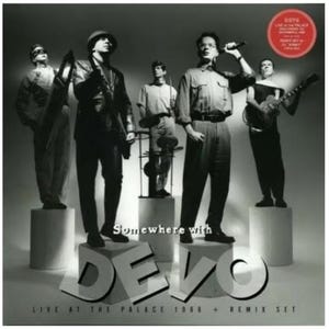 May include: Black and white album cover featuring the band Devo. The band members stand on pedestals. The album title "Somewhere with Devo" is displayed with the band's name in large letters. The album also includes "Live at the Palace 1988 + Remix Set".