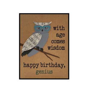 Carte d'anniversaire sarcastique, « Avec l'âge vient la sagesse. Joyeux anniversaire, génie !