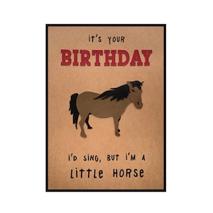 Funny Birthday Card Pun,  "I'd Sing But I'm a Little 'Horse'"