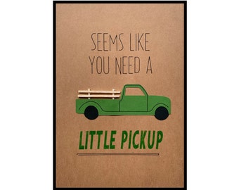 Get Well Card, "Seems like you need a little 'Pick up'"