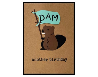 Funny Birthday Card Pun, "Dam, Another Birthday", said the Beaver