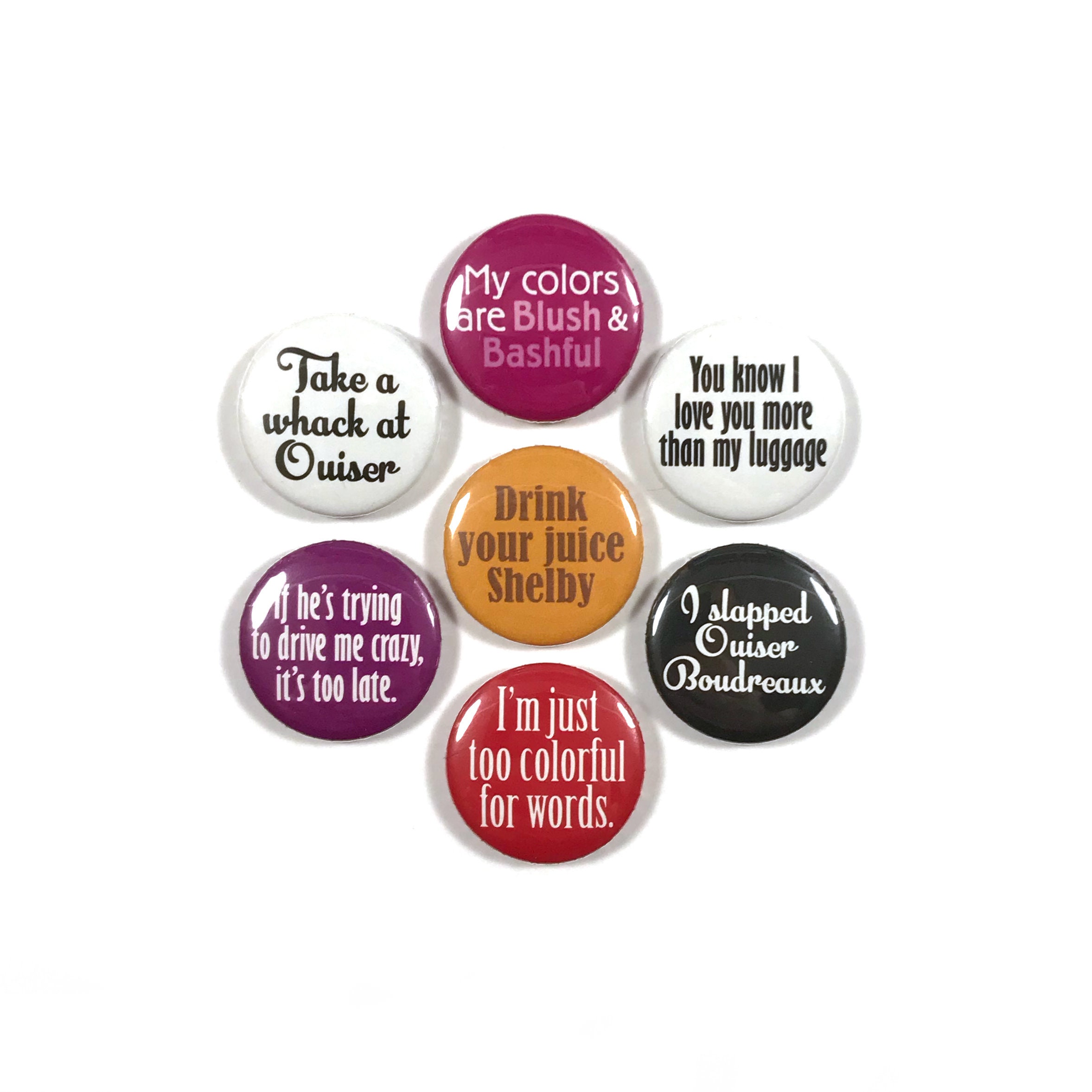 Steel Magnolias Movie Quotes 7 - Pinback Button Pin Patch Badge Set 