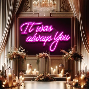 It was always you Wedding Decor, Neon Sign , Wedding neon light, Neon Wedding sign light, Neon Sign Custom wedding, Wedding Neon Sign