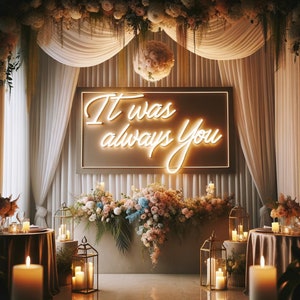 It Was Always You Neon Sign: Wedding Decor Light