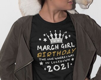 March Girl Cumpleaños Funny Lockdown Slogan camiseta ideal para presentar Amigos cuarentena virus camiseta superior