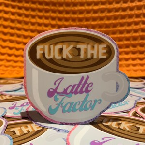 Fuck The Latte Factor Personal Finance Money Nerd Die Cut Sticker image 1