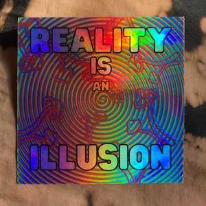 Holographic Psychedelic “Reality is an Illusion” sticker