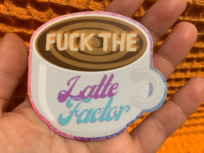 Fuck The Latte Factor Personal Finance Money Nerd Die Cut Sticker image 3