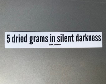 5 Dried Grams in Silent Darkness Sticker