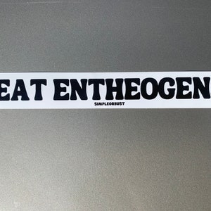 Eat Entheogens Sticker