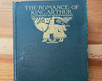 The Romance of King Arthur and His Knights of the Round Table, Alfred Pollard, Arthur Rackham illustrated, Macmillan Company New York 1917
