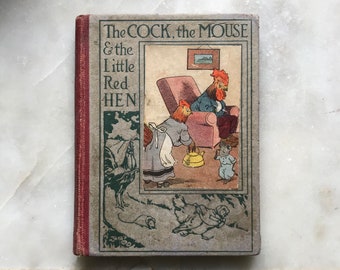 The Cock, the Mouse & the Little Red Hen, Felicite Lefevre, Henry Altemus Company, Philadephia, 1920 First Edition