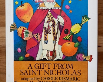 A Gift From Saint Nicholas, Kismaric, Carole, Illustrated by Charles Miklolaycak, Signed First Edition, 1988