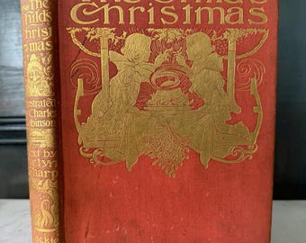 The Child's Christmas pictured by Charles Robinson, Evelyn Sharp, Blackie and Son Limited, 1906
