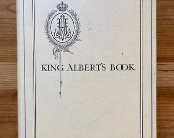 King Albert's Book: A Tribute to the Belgian King and People from Representative Men and Women Throughout the World, Hodder Stoughton, 1914